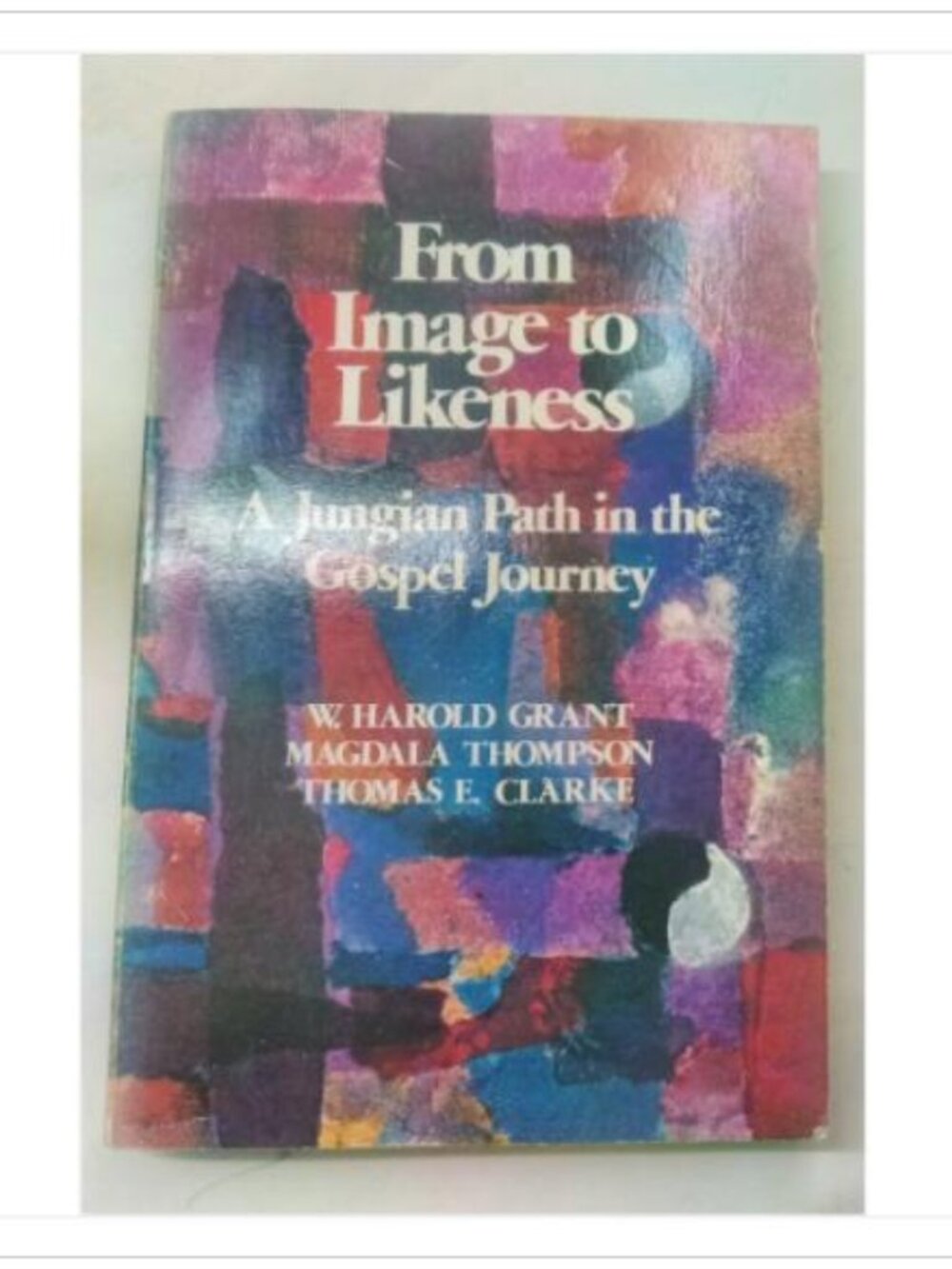 From Image to Likeness A Jungian Path in the Gospel Journey 1983 PB